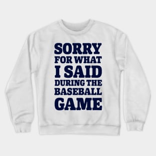 Baseball Sorry For What I said Crewneck Sweatshirt